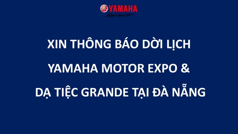 THÔNG BÁO DỜI LỊCH SỰ KIỆN YAMAHA MOTOR EXPO VÀ DẠ TIỆC GRANDE TẠI ĐÀ NẴNG