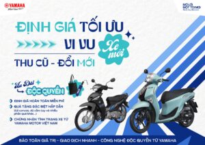 CHƯƠNG TRÌNH THU CŨ, ĐỔI MỚI: ĐỊNH GIÁ TỐI ƯU – VI VU XE MỚI CÙNG YAMAHA
